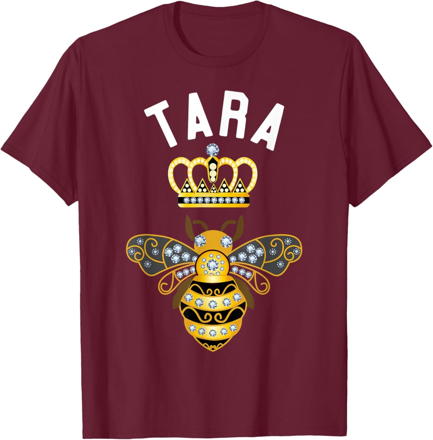 Tara Name Tara Birthday Gifts Queen Crown Bee Tara T-Shirt - T-Shirt | Maroon