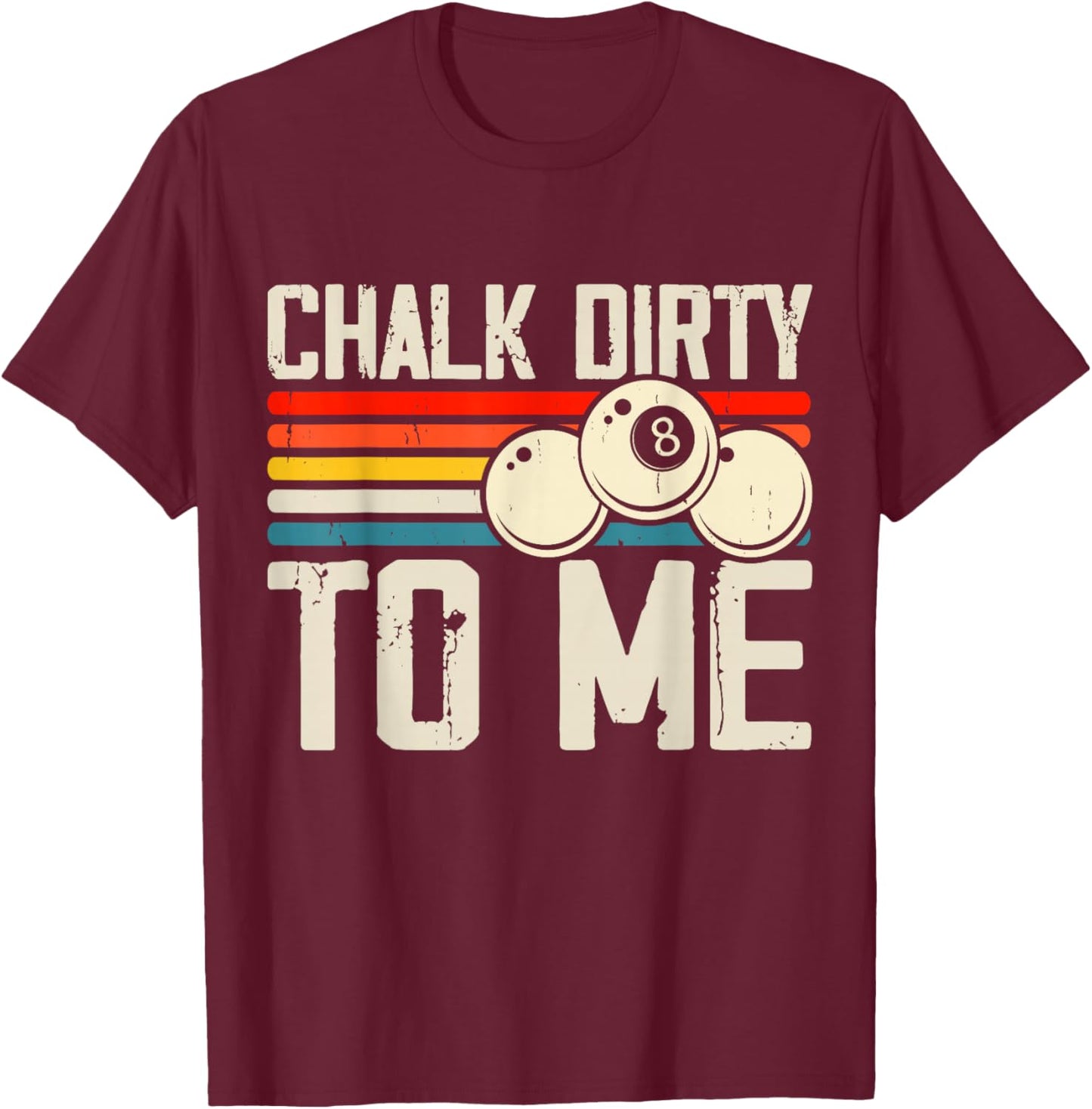 Chalk Dirty To Me T-Shirt - T-Shirt | Maroon