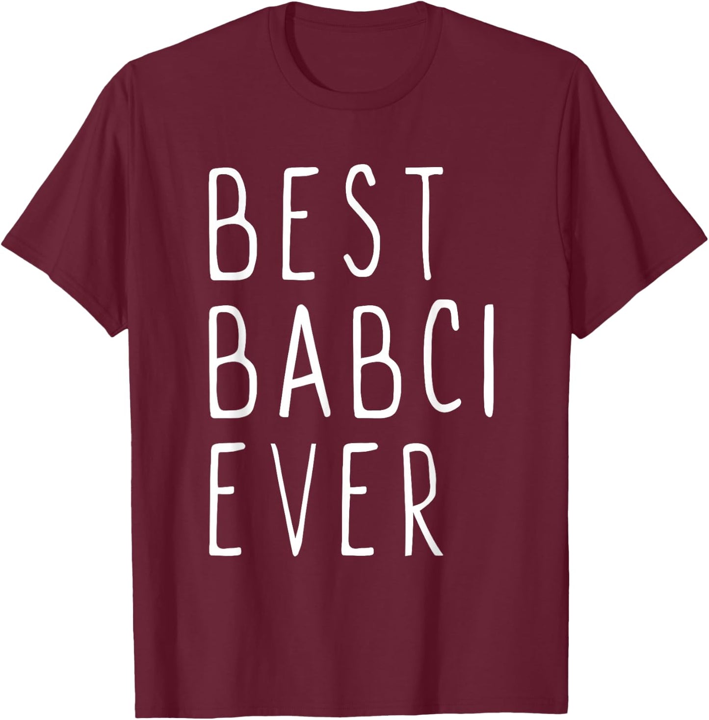 Best Babci Ever Family Cute Funny T-Shirt - T-Shirt | Maroon