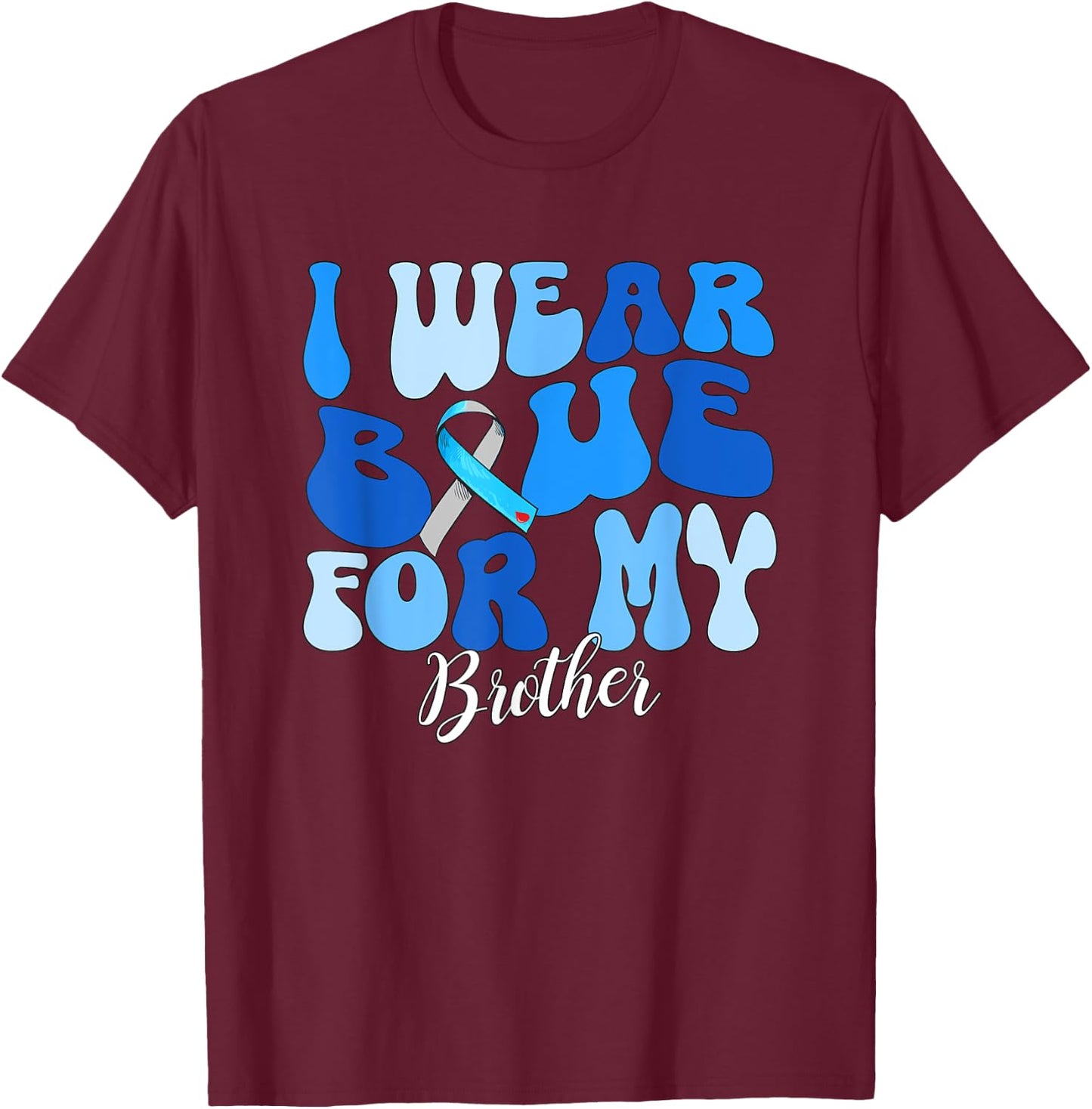 I Wear Blue For My Brother Type 1 Diabetes Awareness T1D T-Shirt - T-Shirt | Maroon
