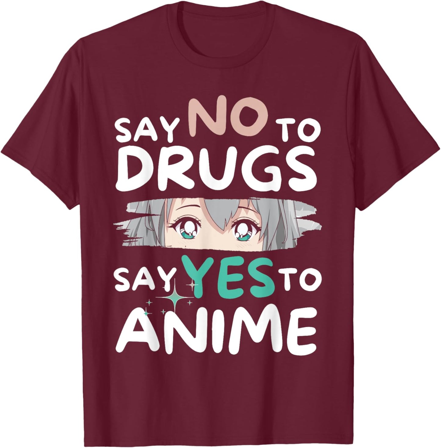 Say No To Drugs Say Yes To Anime Manga Anti-Drugs T-Shirt - T-Shirt | Maroon