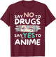 Say No To Drugs Say Yes To Anime Manga Anti-Drugs T-Shirt - T-Shirt | Maroon