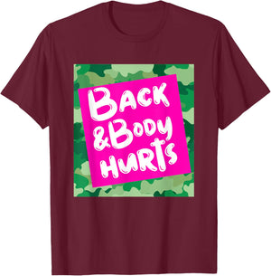 Back & Body Hurts Green Camouflage Funny Meme Parody Gym T-Shirt - T-Shirt | Maroon