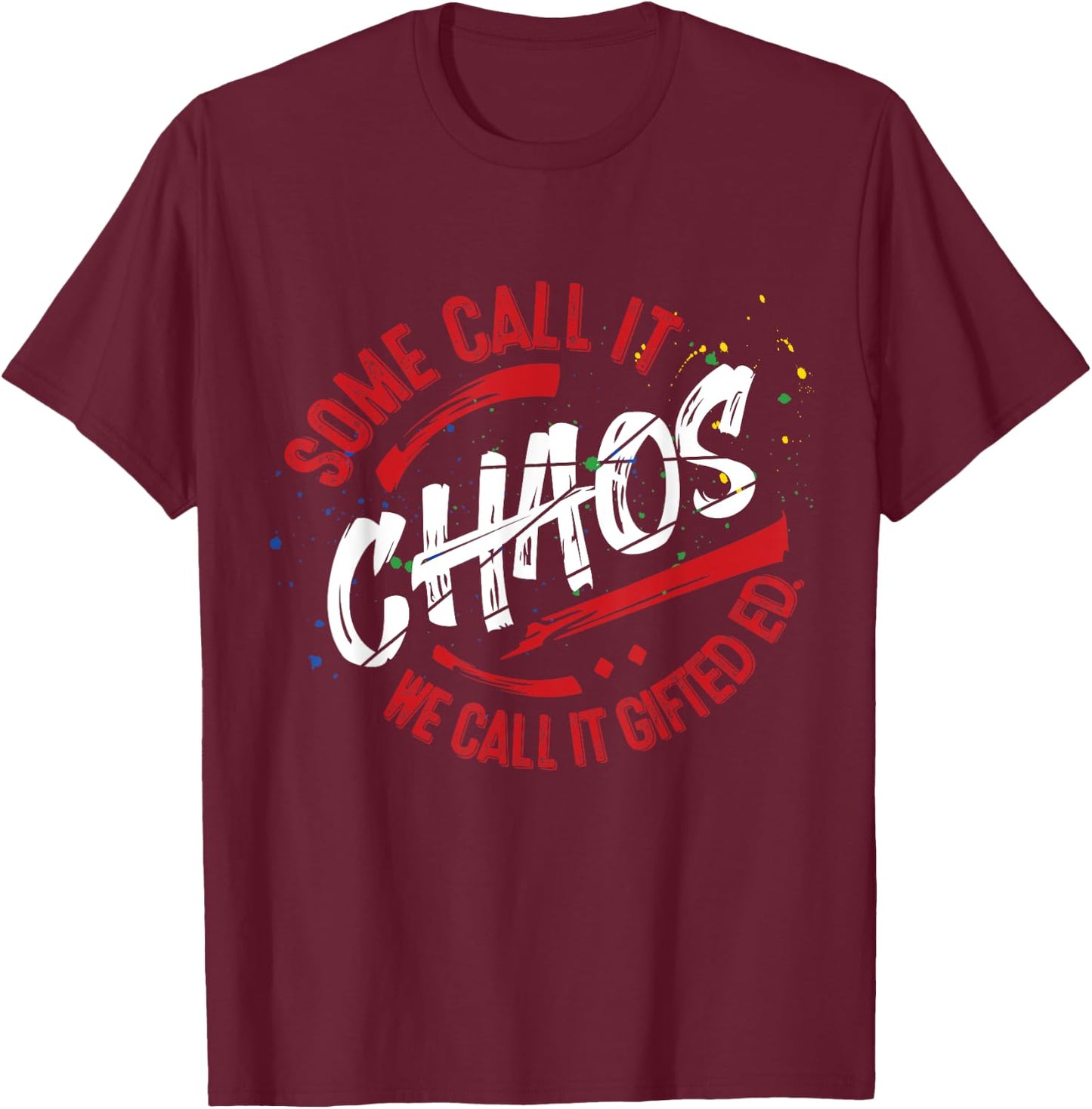 Gifted Education School Shirt Teacher Gift GATE Team Chaos T-Shirt - T-Shirt | Maroon