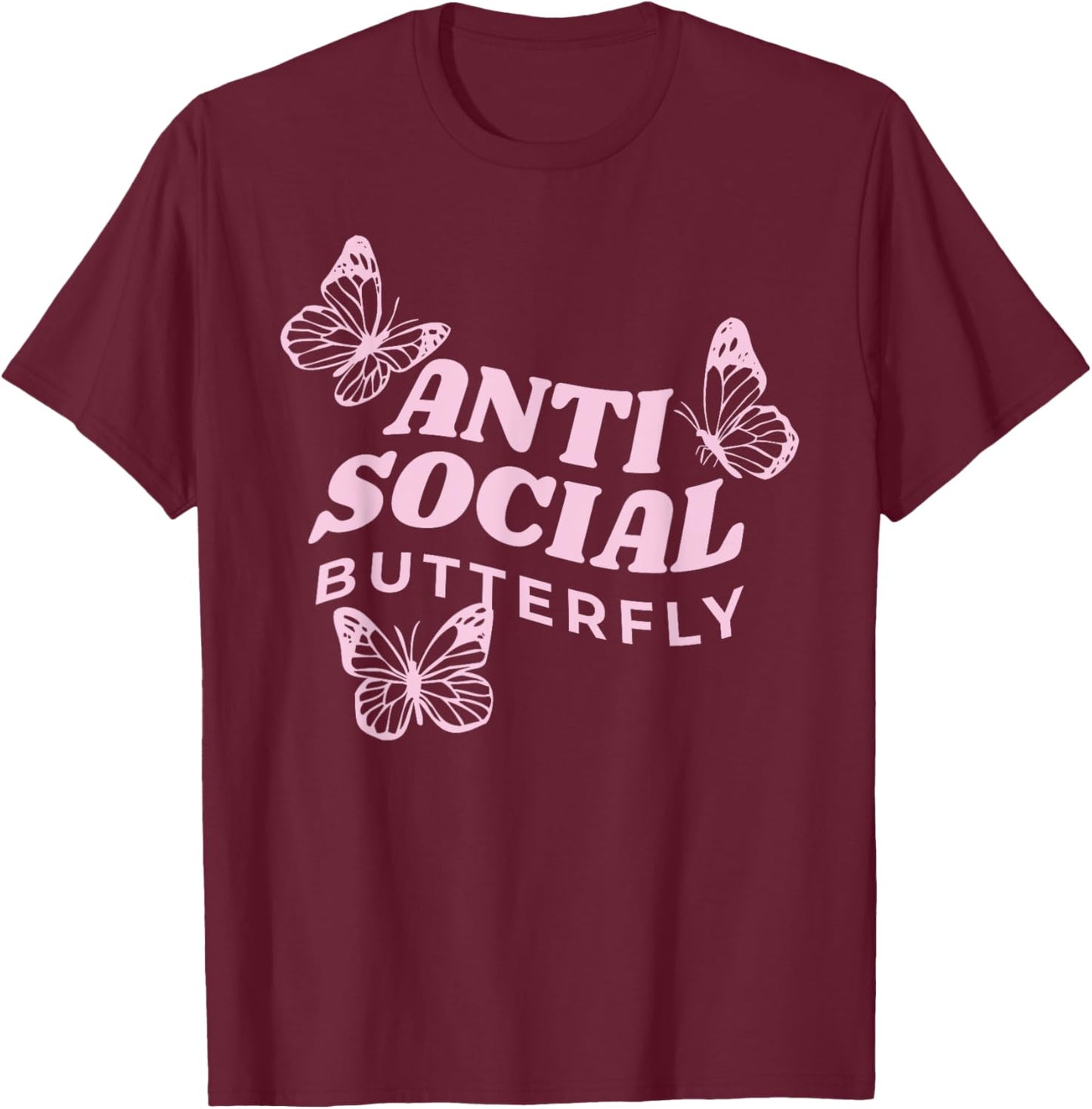 Antisocial Butterfly Anti Social Hater Anxiety Introvert T-Shirt - T-Shirt | Maroon