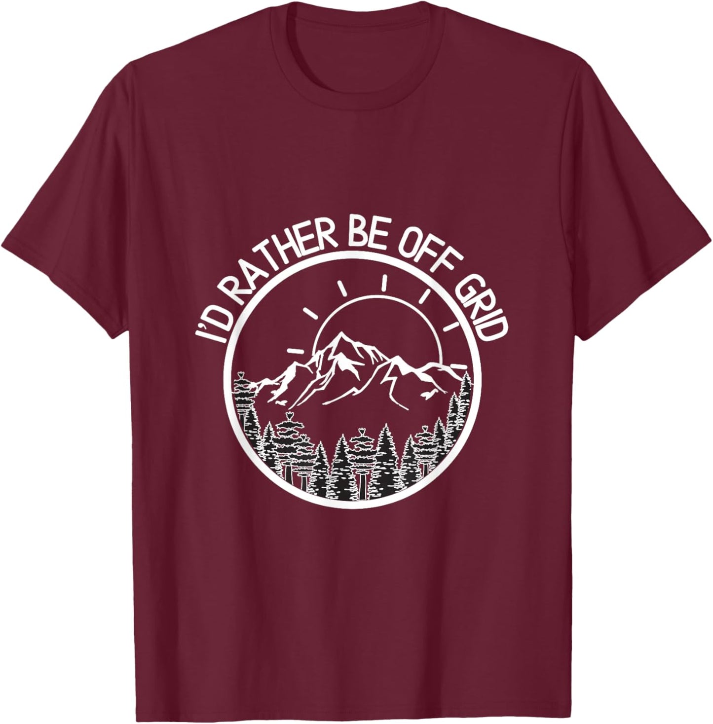 I'd Rather Be Off Grid, Off Grid Happy Camping Mountain T-Shirt - T-Shirt | Maroon