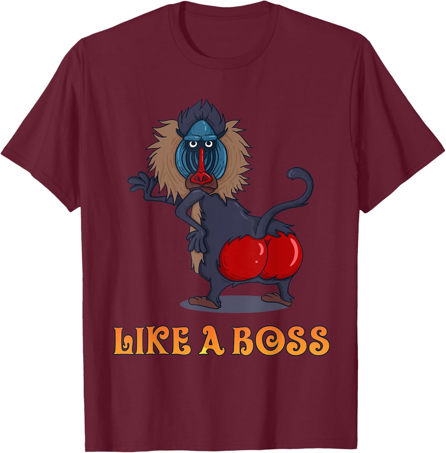 Dance Monkey - Like a Boss baboon monkey with red buttocks T-Shirt - T-Shirt | Maroon