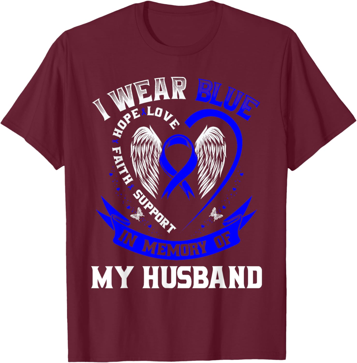 Wear Blue In Memory of Husband Colon Cancer Awareness Shirts T-Shirt - T-Shirt | Maroon