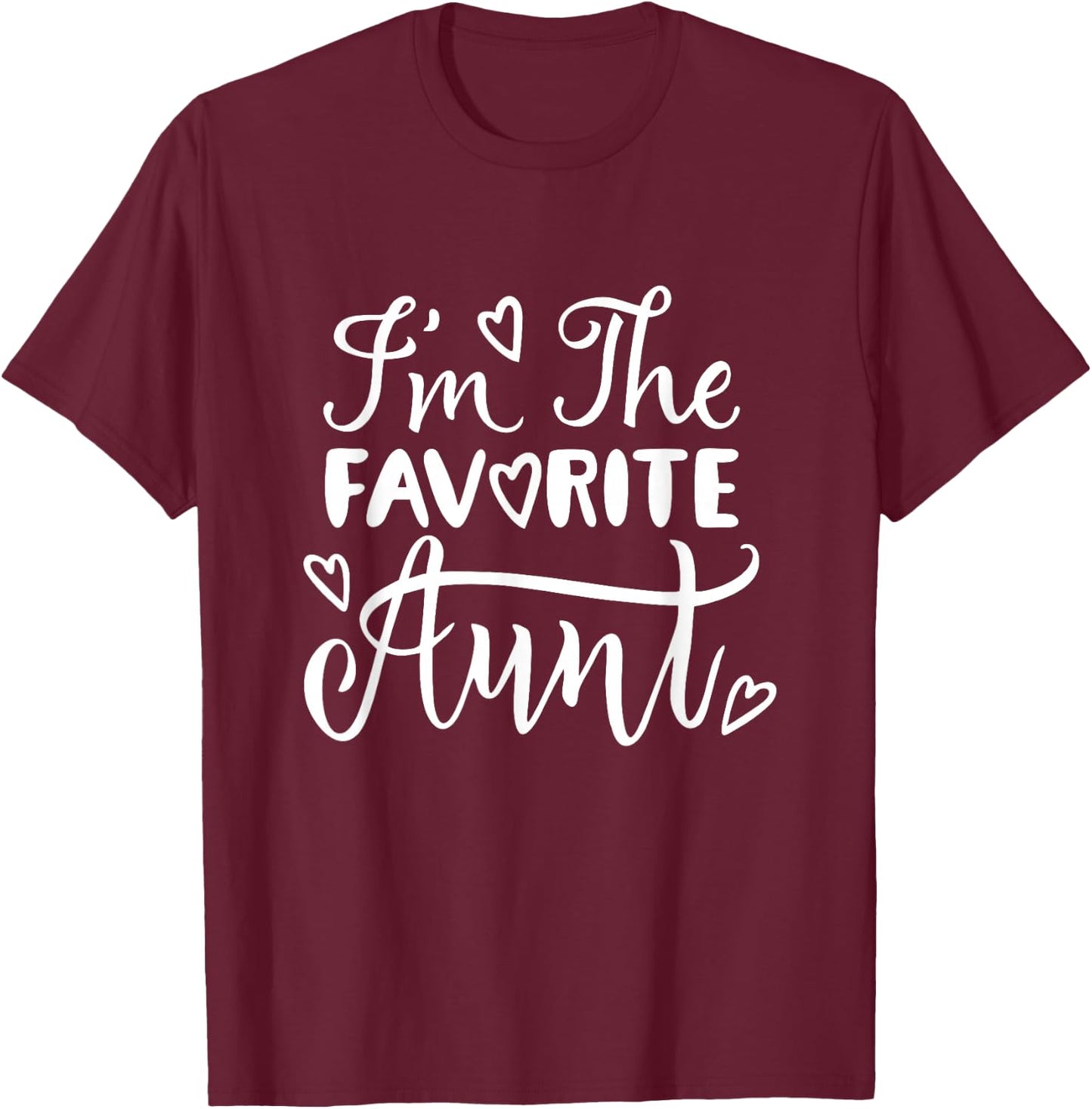 I'm The Favorite Aunt – Best Auntie Ever Funny Family T-Shirt - T-Shirt | Maroon