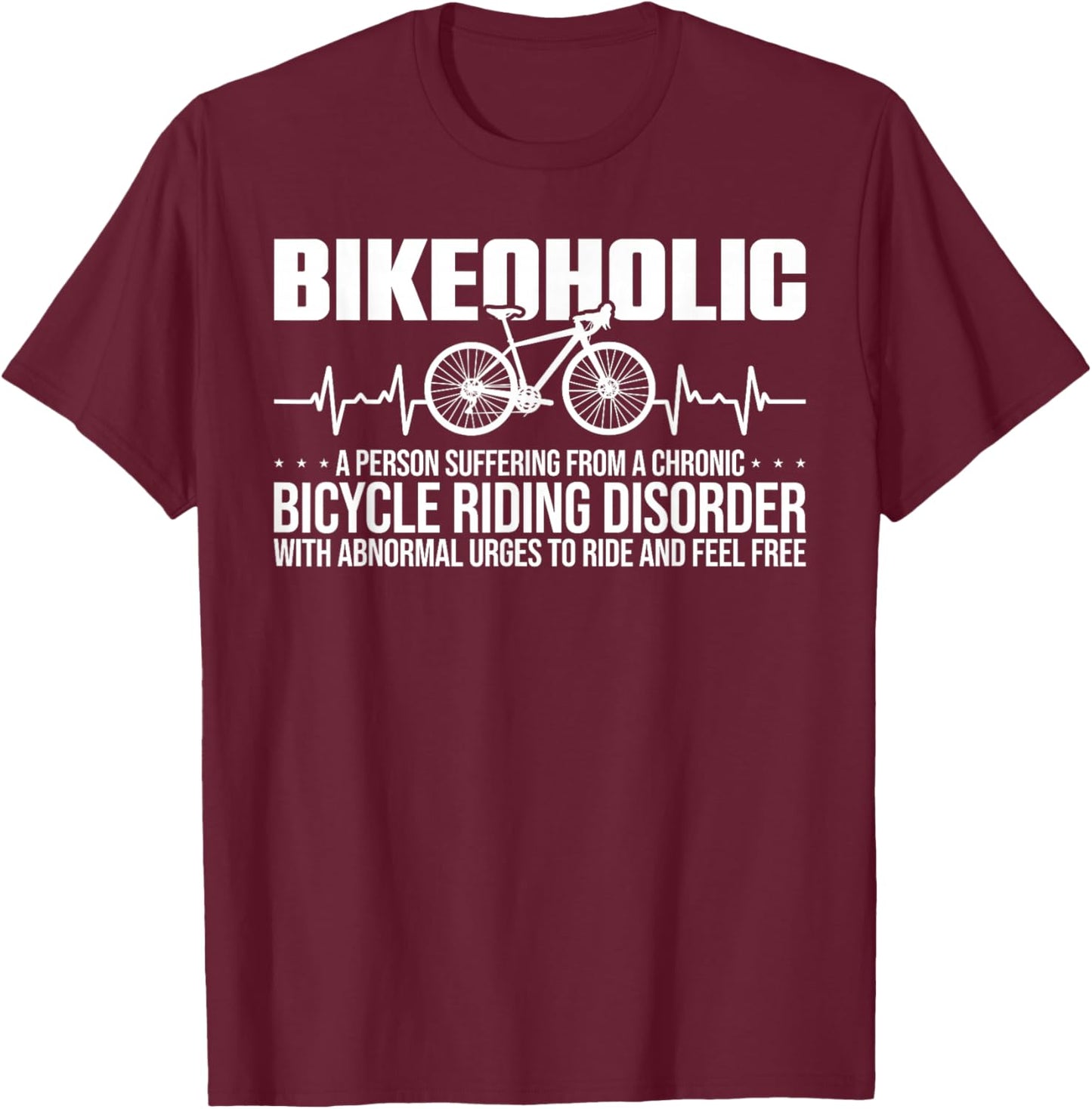 Bike Funny Cycling A Chronic Bicycle Riding Disorder T-Shirt - T-Shirt | Maroon