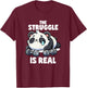 The Struggle Is Real Panda Lifting Gym Quotes Gym Fitness T-Shirt - T-Shirt | Maroon