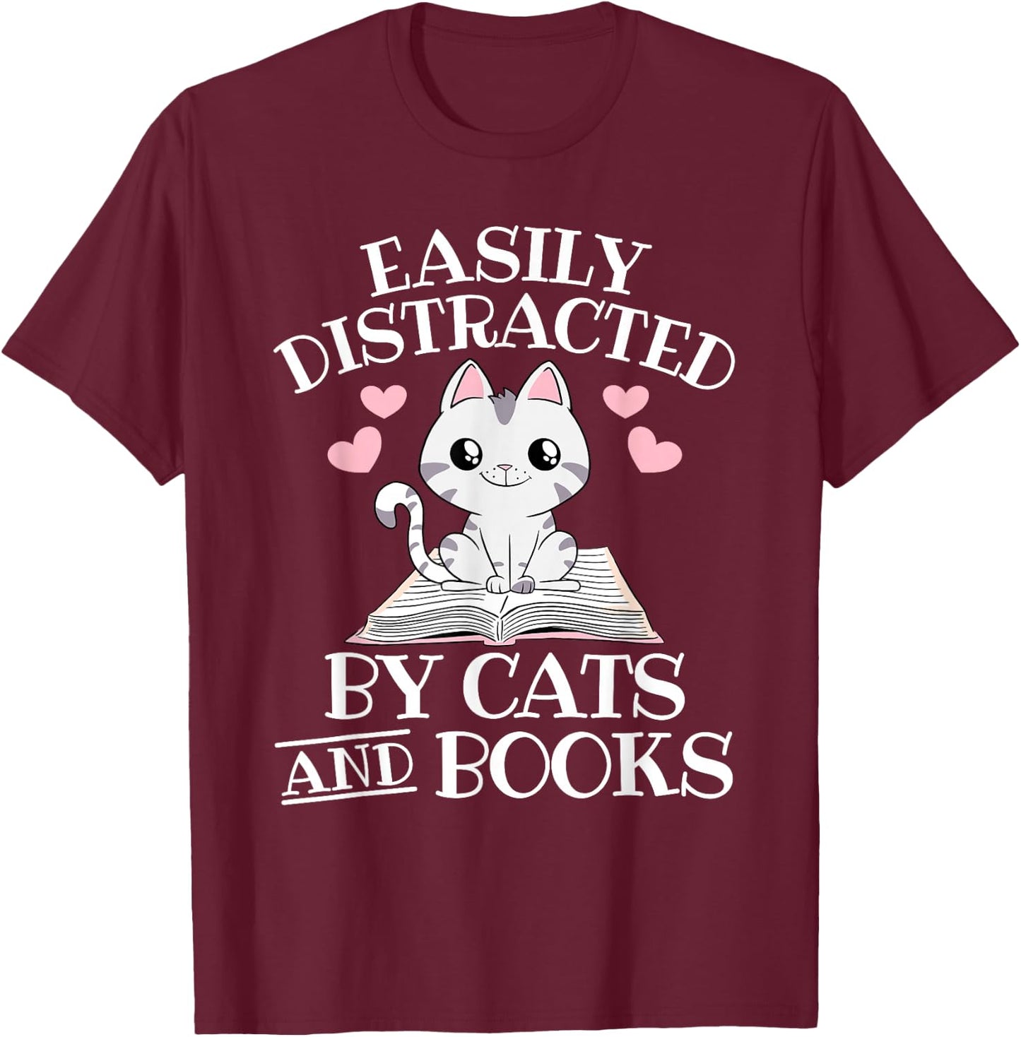 Easily Distracted By Cats And Books Funny Cat Book Lover T-Shirt - T-Shirt | Maroon