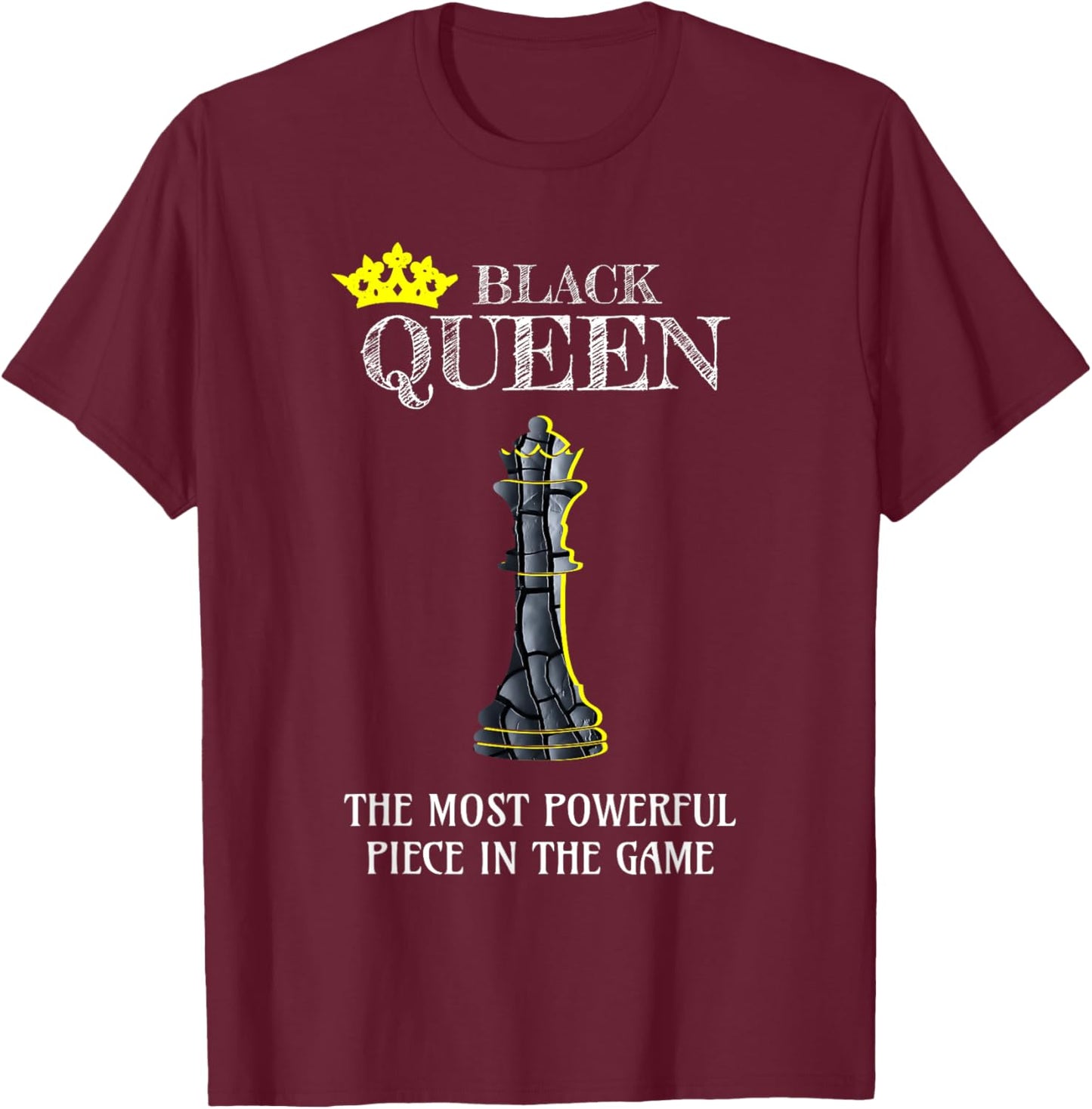 Black Queen The Most Powerful Piece In The Game Chess Lover T-Shirt - T-Shirt | Maroon
