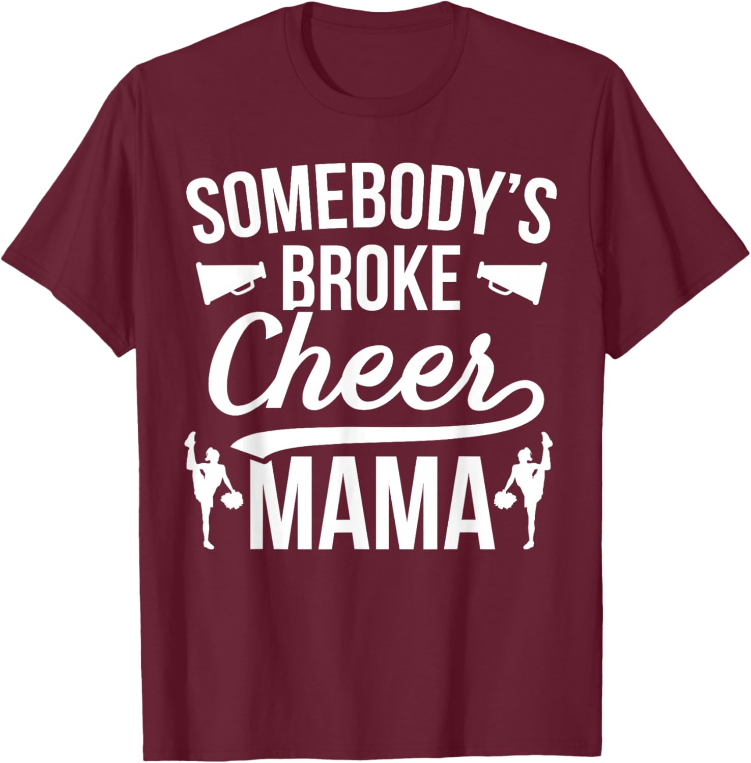 Broke Cheer Mama Cheer Mom Of A Cheerleader Mother T-Shirt - T-Shirt | Maroon