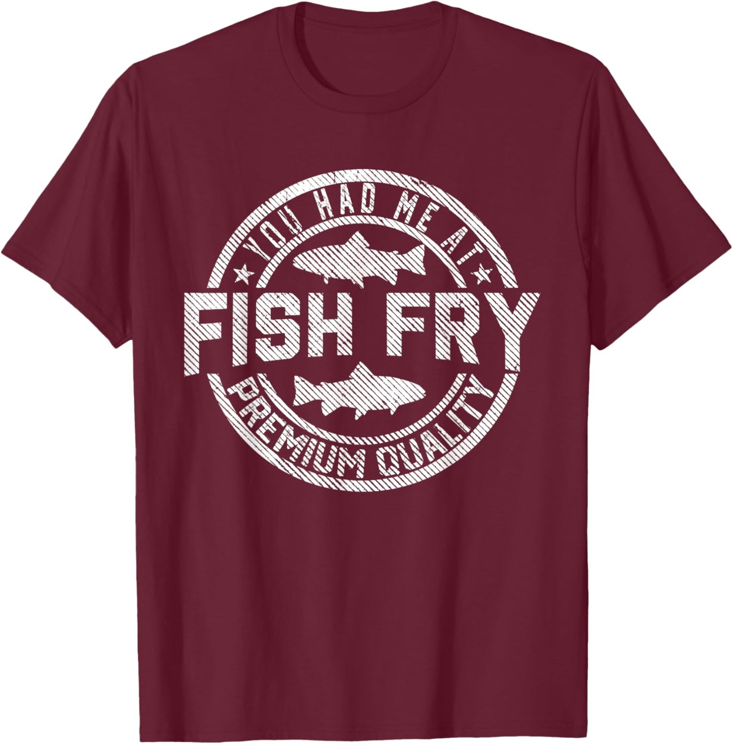 You Had Me At Fish Fry Funny Fish Fry Food Outdoor T-Shirt - T-Shirt | Maroon