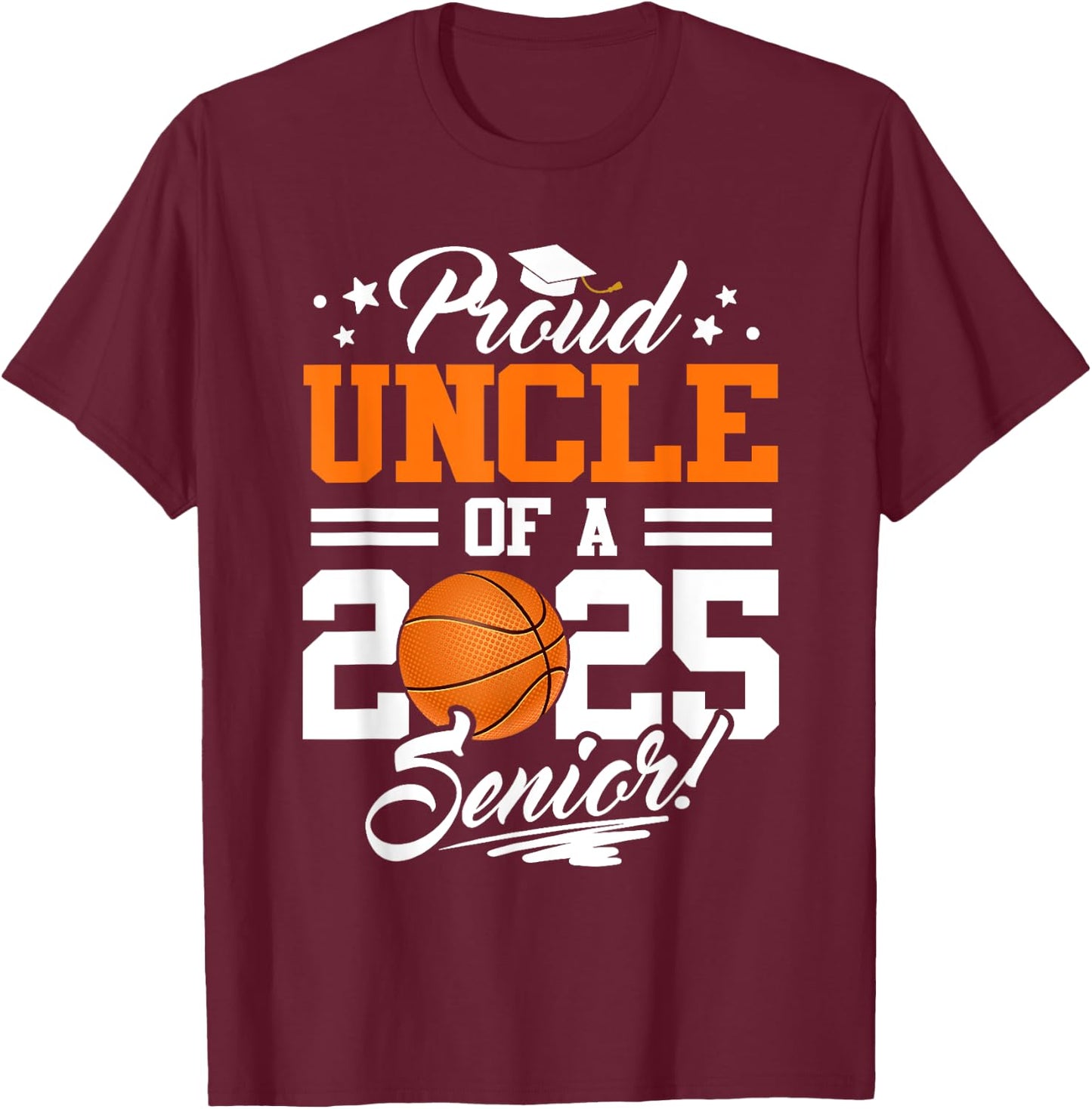 Proud Uncle Of A 2025 Senior Graduate Basketball T-Shirt - T-Shirt | Maroon