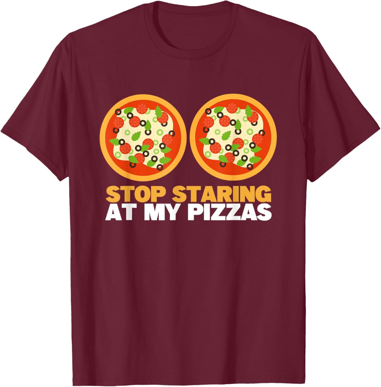 Stop Staring at My Pizza Lover Funny Women Pizza T-Shirt - T-Shirt | Maroon