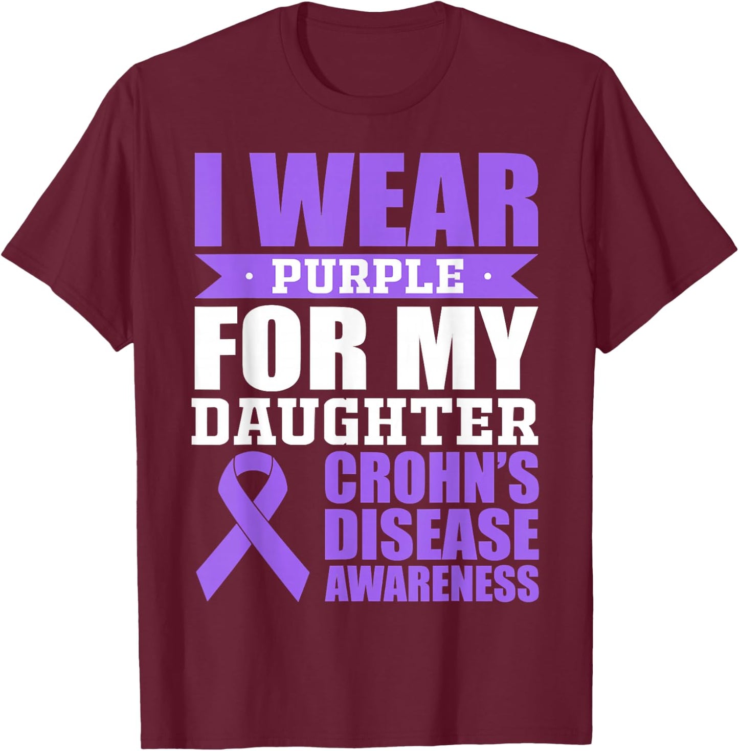 I Wear Purple For Daughter Crohn's Disease Awareness T-Shirt - T-Shirt | Maroon