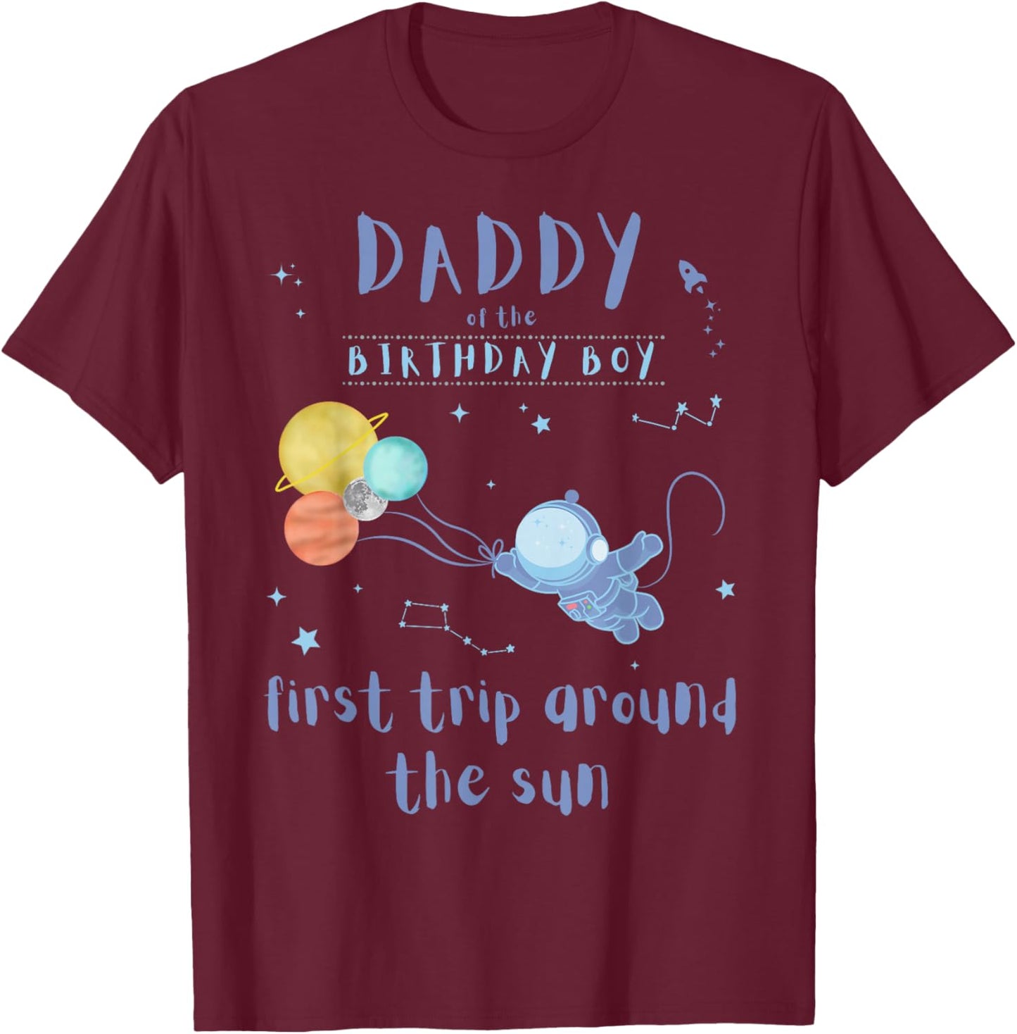 Daddy Dad 1st Birthday First Trip Around The Sun Space Bday T-Shirt - T-Shirt | Maroon