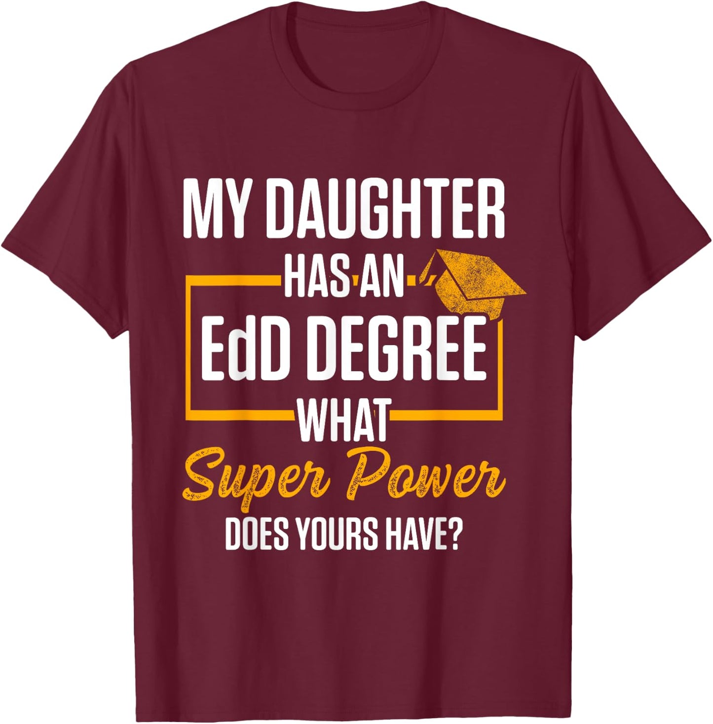 EdD Doctor of Education Daughter Doctorate Graduation T-Shirt - T-Shirt | Maroon