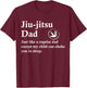 Jiu Jitsu Dad Funny BJJ Definition T-Shirt - T-Shirt | Maroon