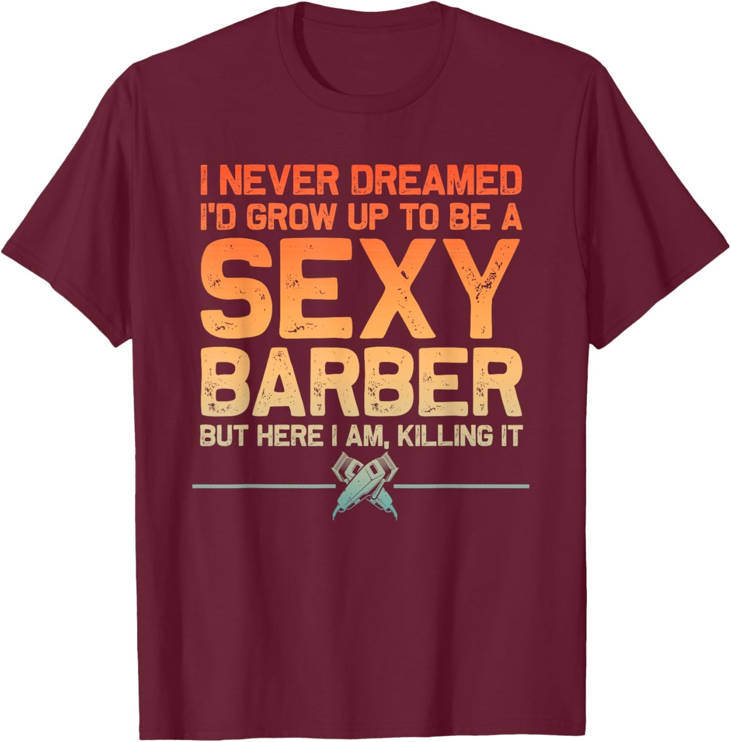 Funny Barber Men Dad Barbershop Hairdresser Hairstylist T-Shirt - T-Shirt | Maroon