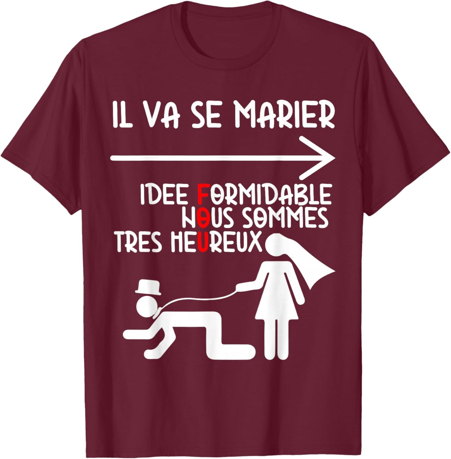 EVG Humour Mariage - Il va se marier, idée formidable T-Shirt - T-Shirt | Maroon