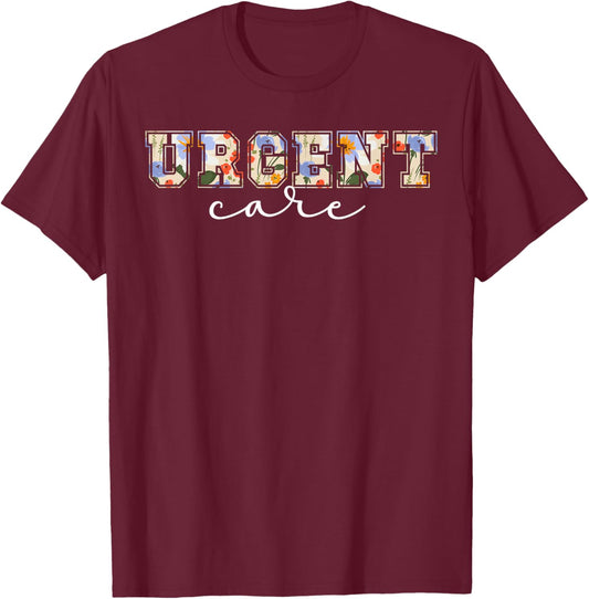 Urgent Care Department Urgent Care Nurse Appreciation T-Shirt - T-Shirt | Maroon