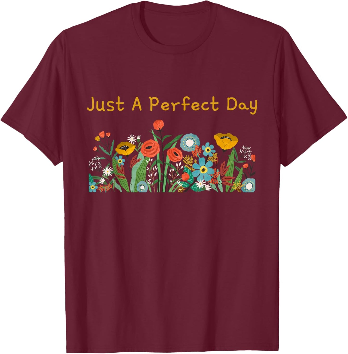 Just A Perfect Day Flower T-Shirt - T-Shirt | Maroon