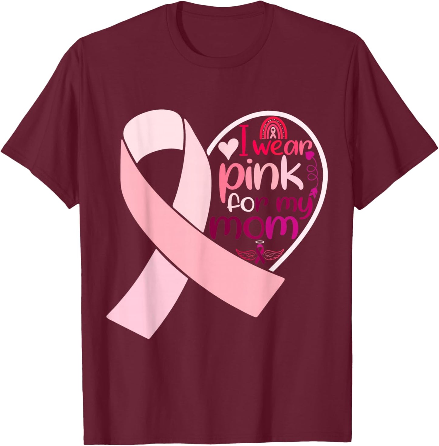 I Wear Pink For My Mom Breast Cancer Awareness T-Shirt - T-Shirt | Maroon