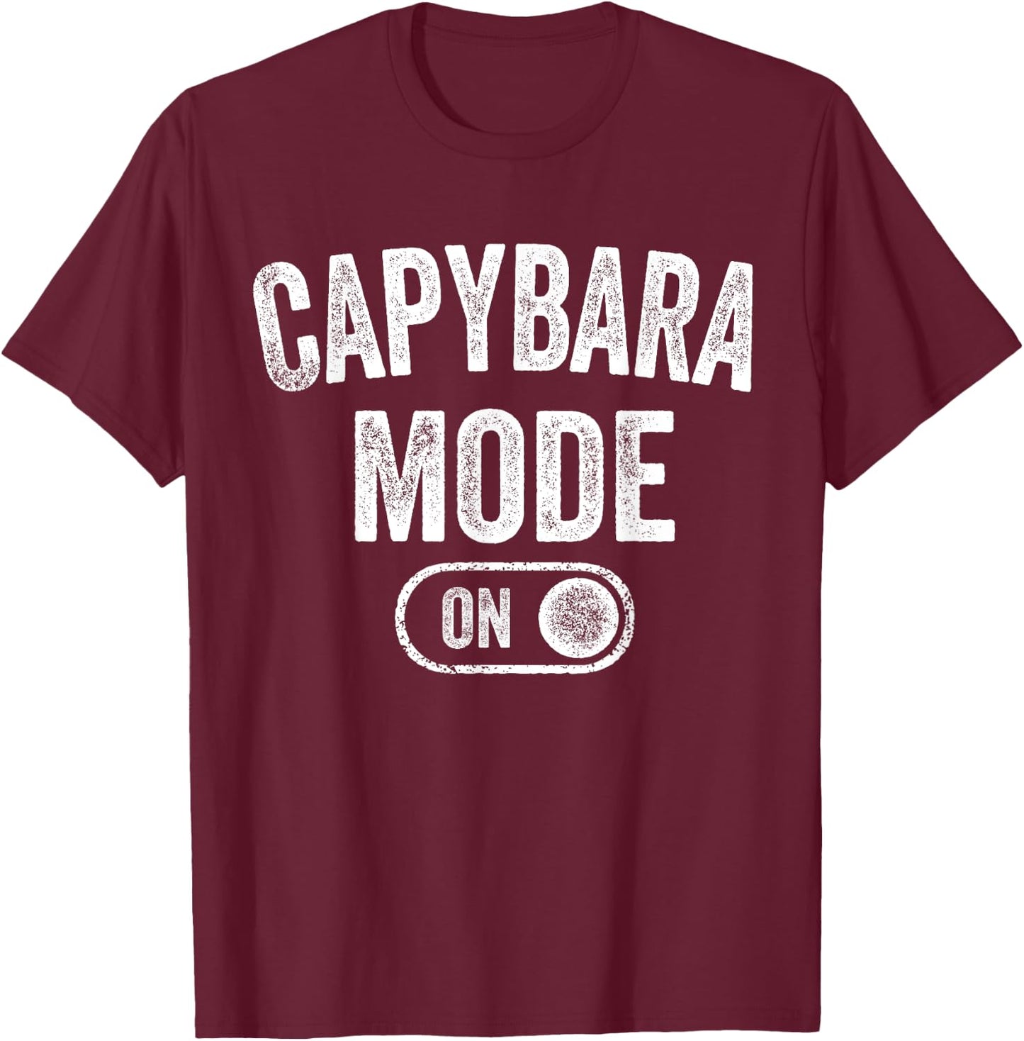 Capybara Mode On Costume Funny Giant Rodent Gift Animal Love T-Shirt - T-Shirt | Maroon