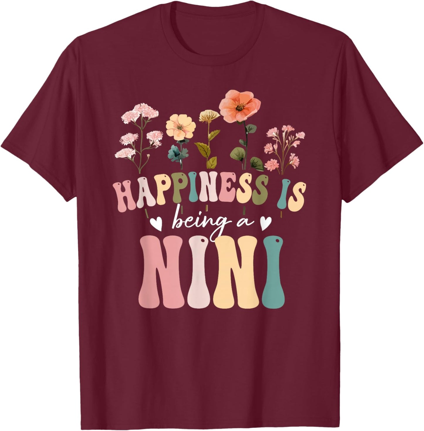 Happiness is Being a Nini Floral Design Nini Mother's Day T-Shirt - T-Shirt | Maroon