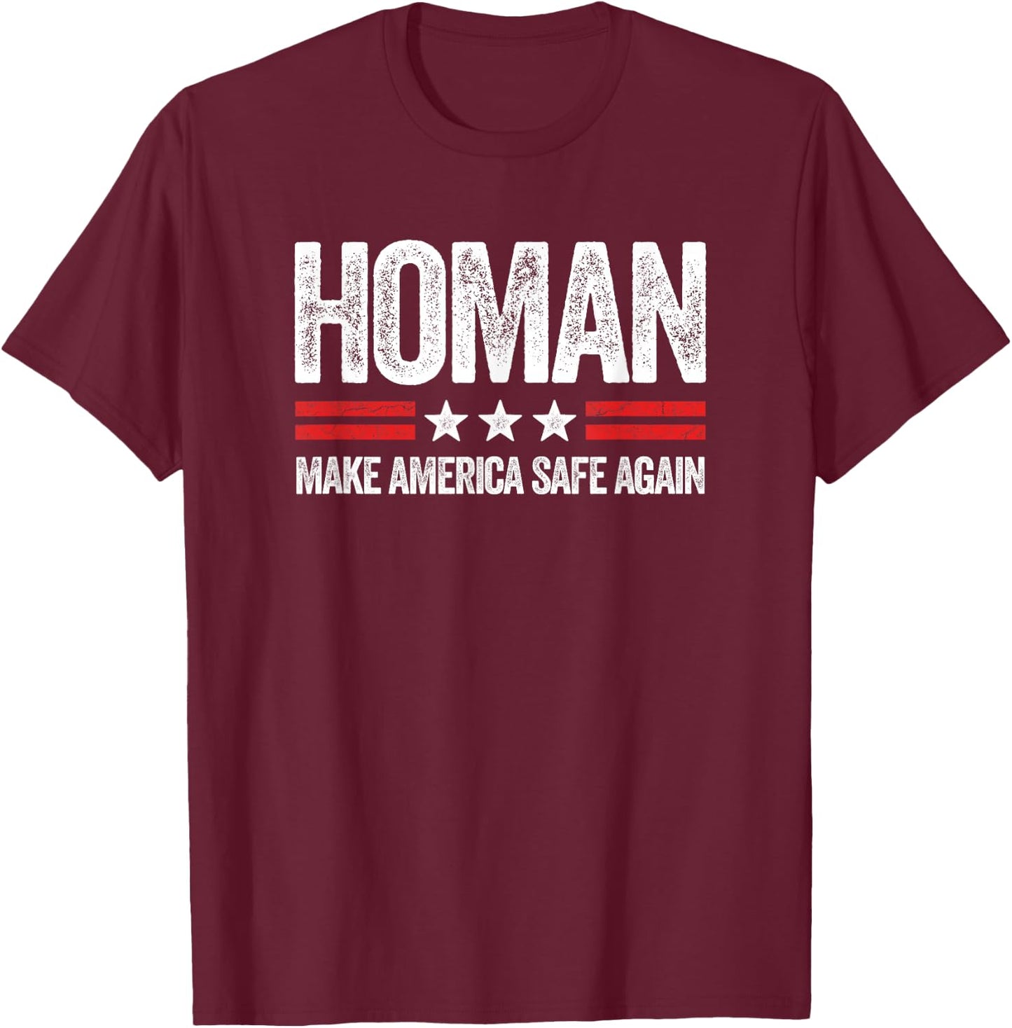 Make America Safe Again Tom Homan Funny US Patriotic Party T-Shirt - T-Shirt | Maroon