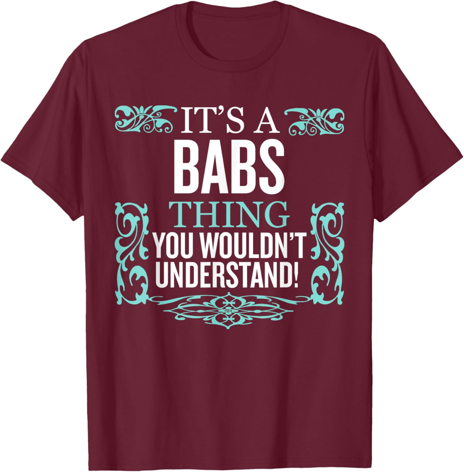It's BABS Thing You Wouldn't Understand Funny Men Women T-Shirt - T-Shirt | Maroon