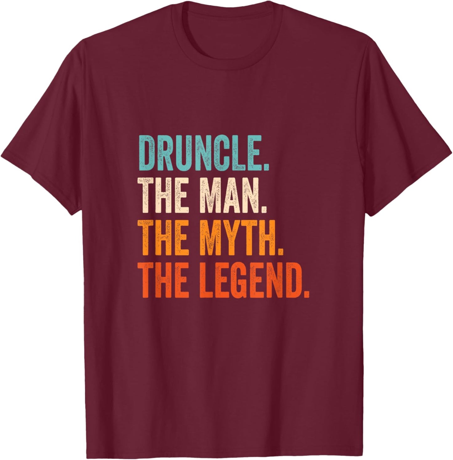 Druncle The Man The Myth The Legend , Small, Black T-Shirt - T-Shirt | Maroon