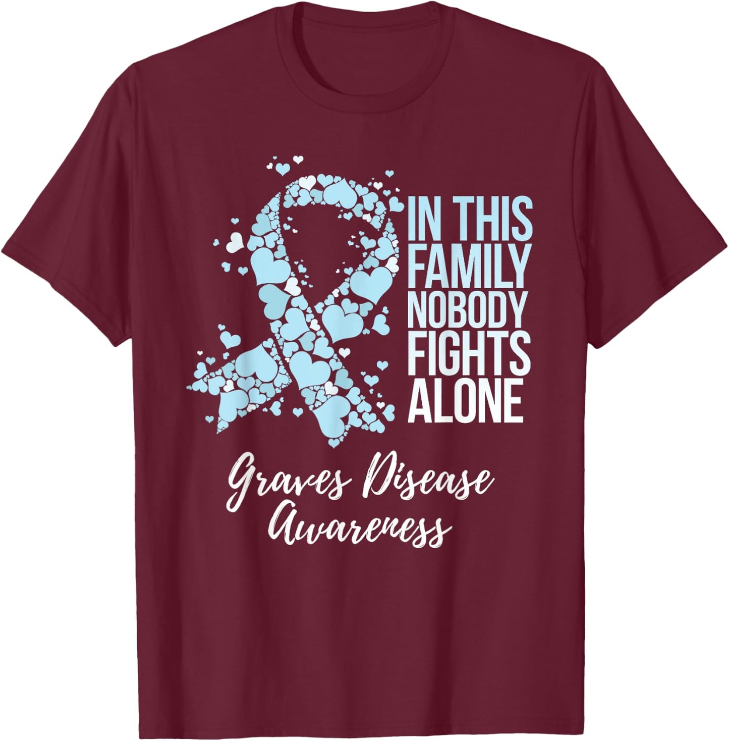 Family Support Graves Disease Awareness T-Shirt - T-Shirt | Maroon