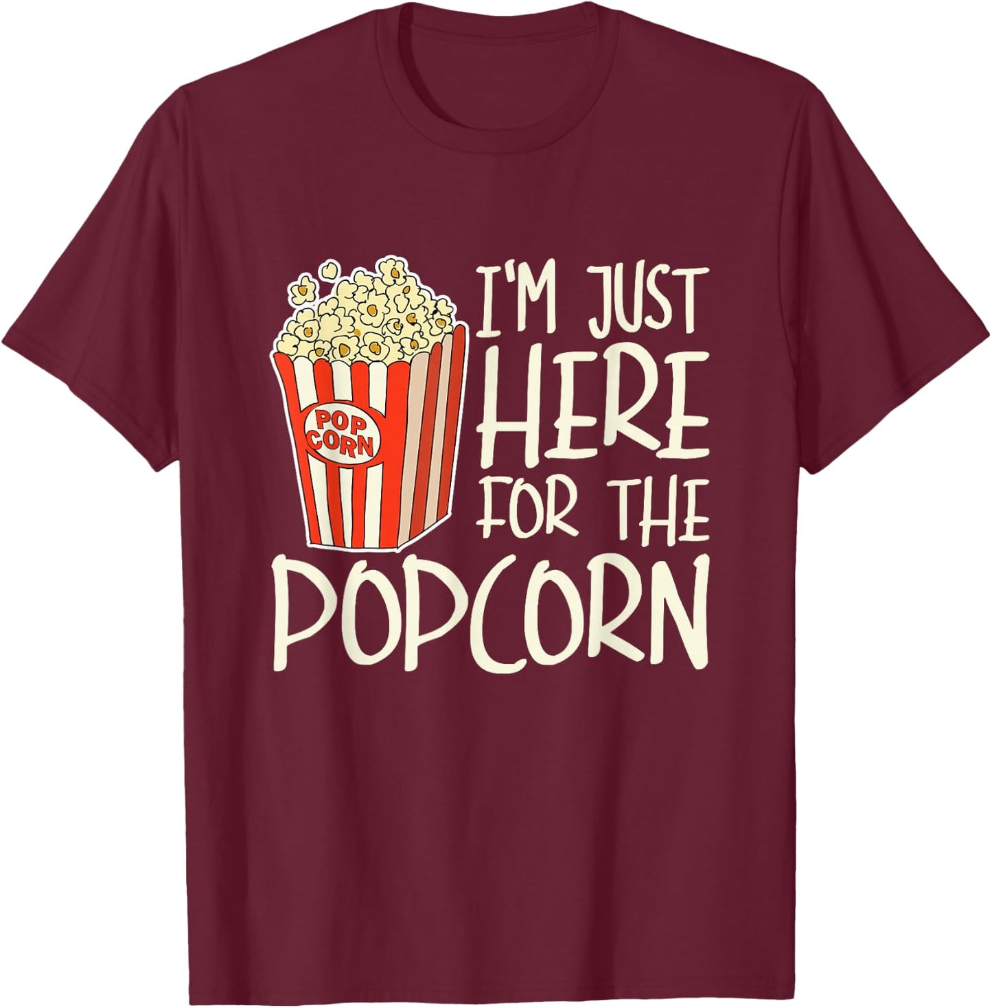Im Just Here for The Popcorn T-Shirt - T-Shirt | Maroon