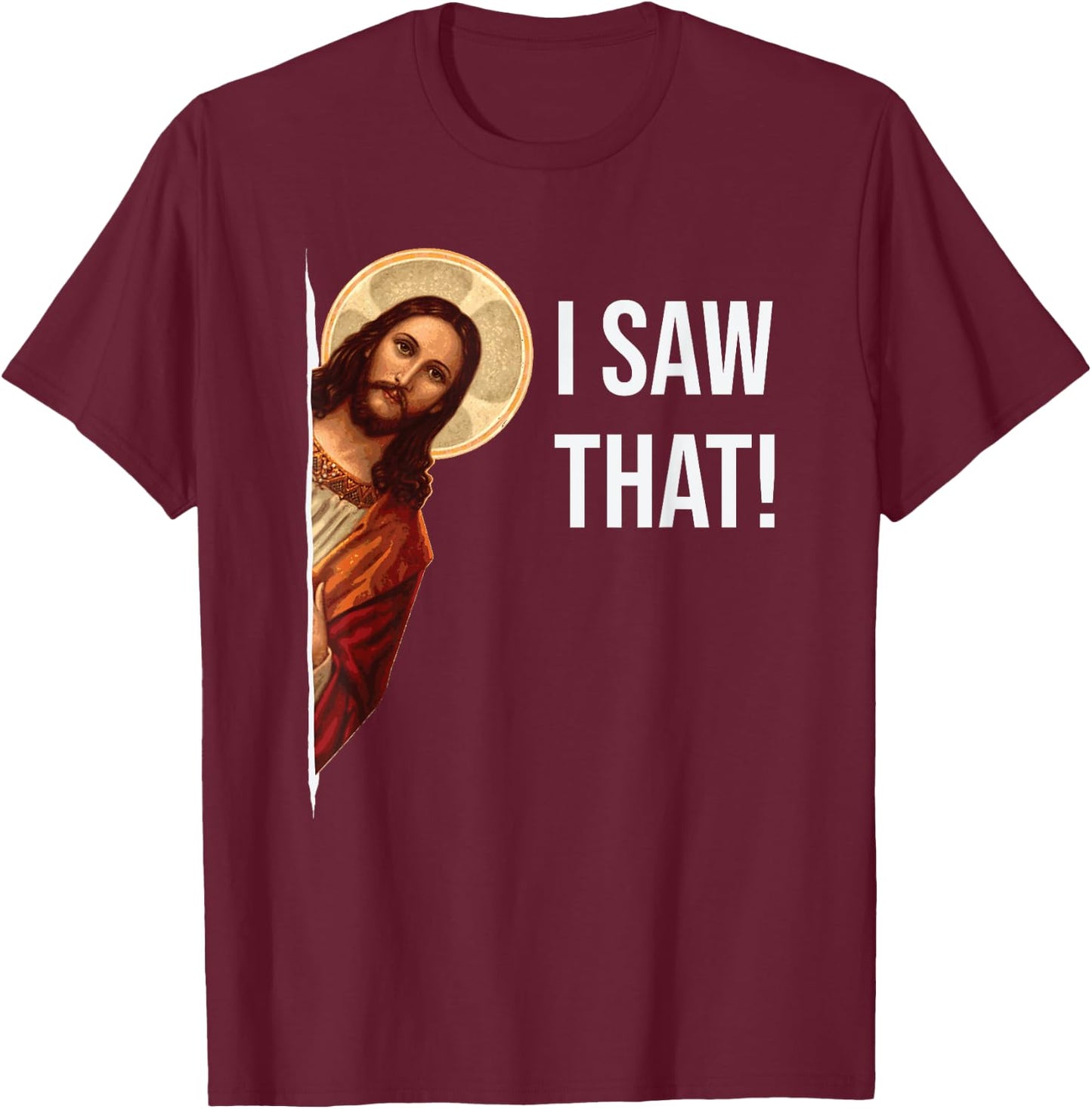 Funny Quote Jesus Meme I Saw That Christian T-Shirt - T-Shirt | Maroon