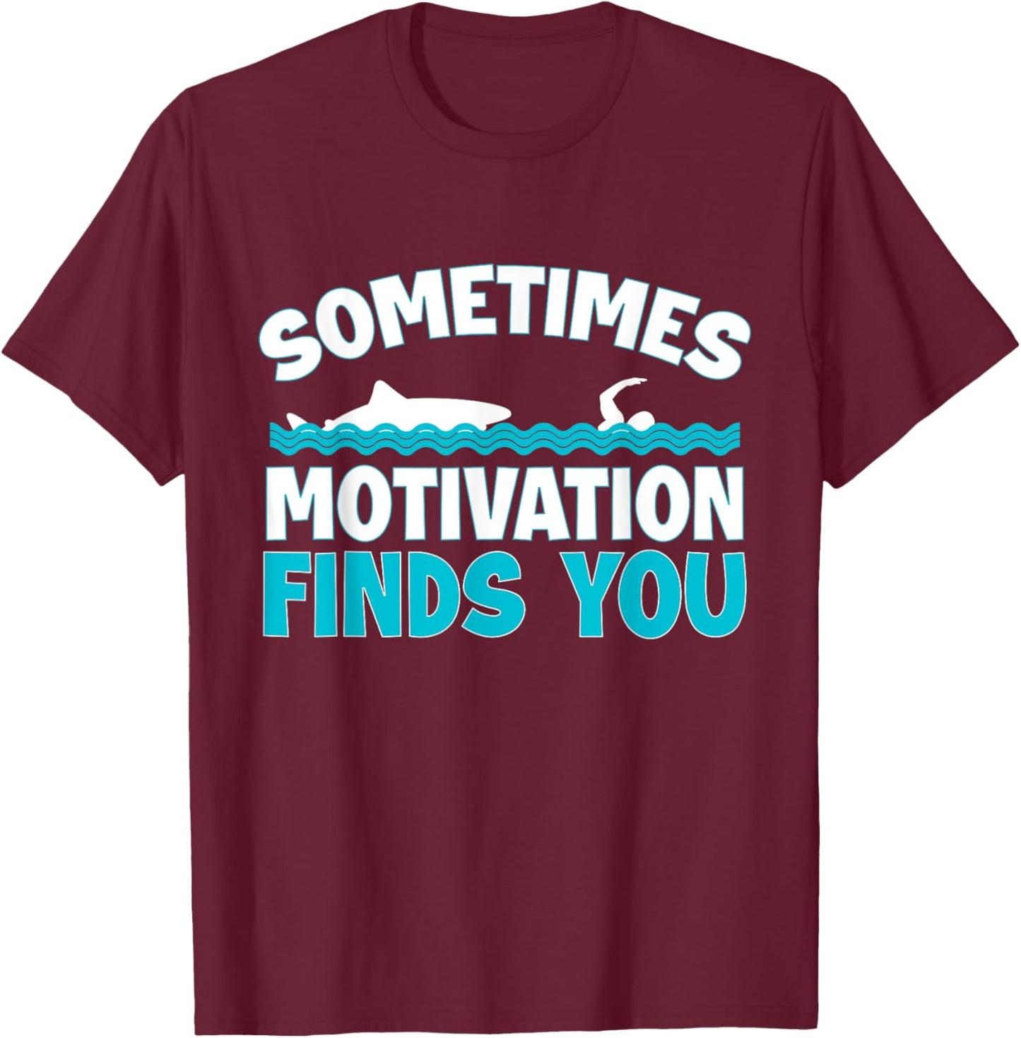 Sometimes Motivation Finds You Swimming Swimmer Funny Shark T-Shirt - T-Shirt | Maroon