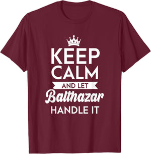 Keep Calm And Let Balthazar Handle It Name Balthazar T-Shirt - T-Shirt | Maroon