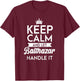 Keep Calm And Let Balthazar Handle It Name Balthazar T-Shirt - T-Shirt | Maroon
