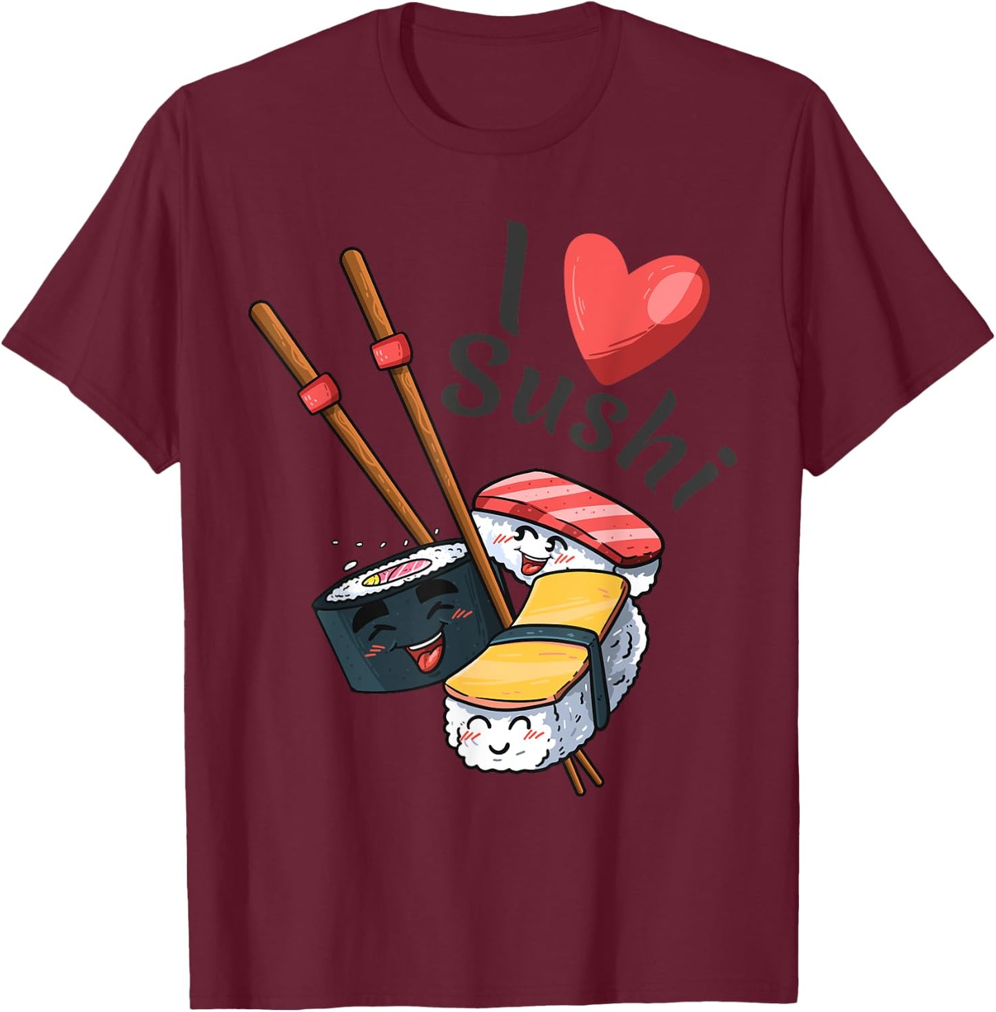 Modern Unique Japanese Sushi Sashimi & Soy I Love Sushi T-Shirt - T-Shirt | Maroon