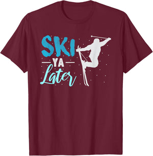 Ski Ya Later Winter Sports Snow Lover Skiing T-Shirt - T-Shirt | Maroon