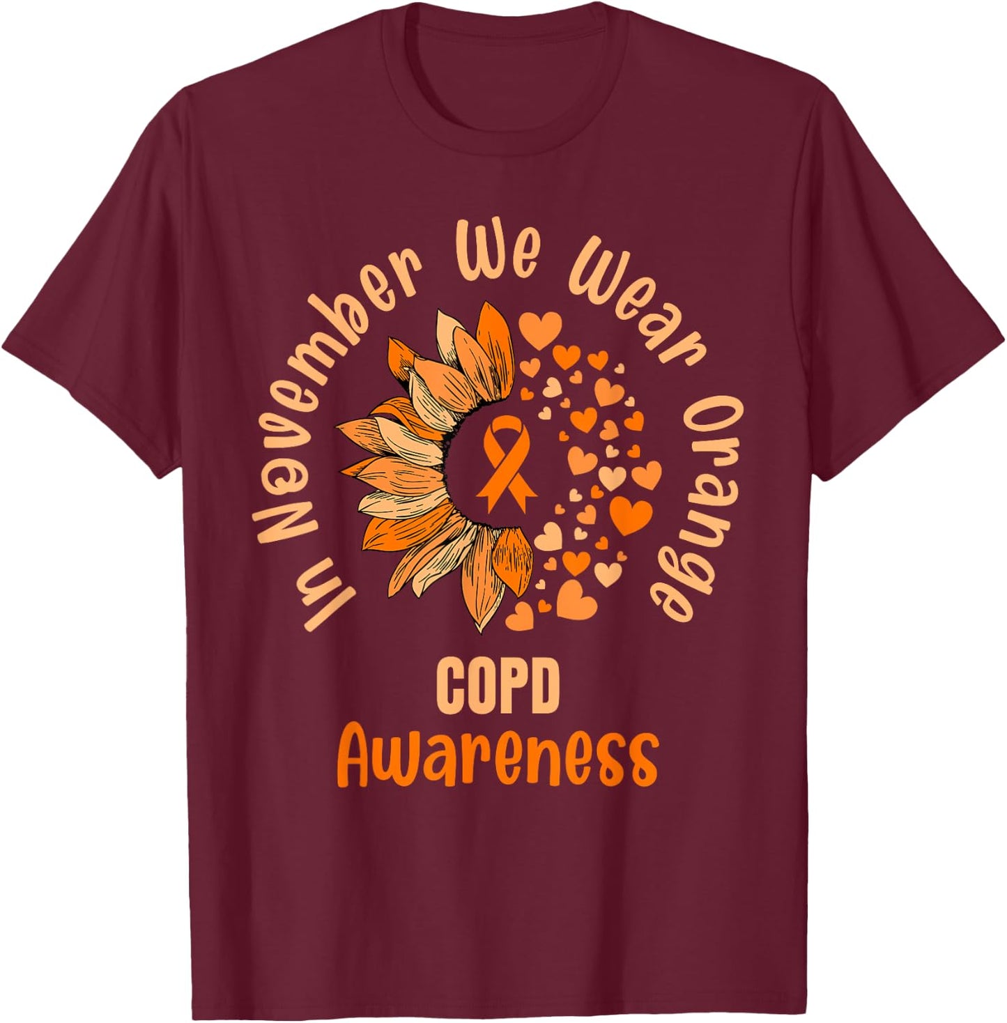 COPD Awareness Shirts In November We Wear Orange T-Shirt - T-Shirt | Maroon