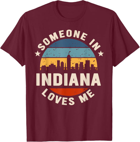 Someone In Indiana Loves Me T-Shirt - T-Shirt | Maroon