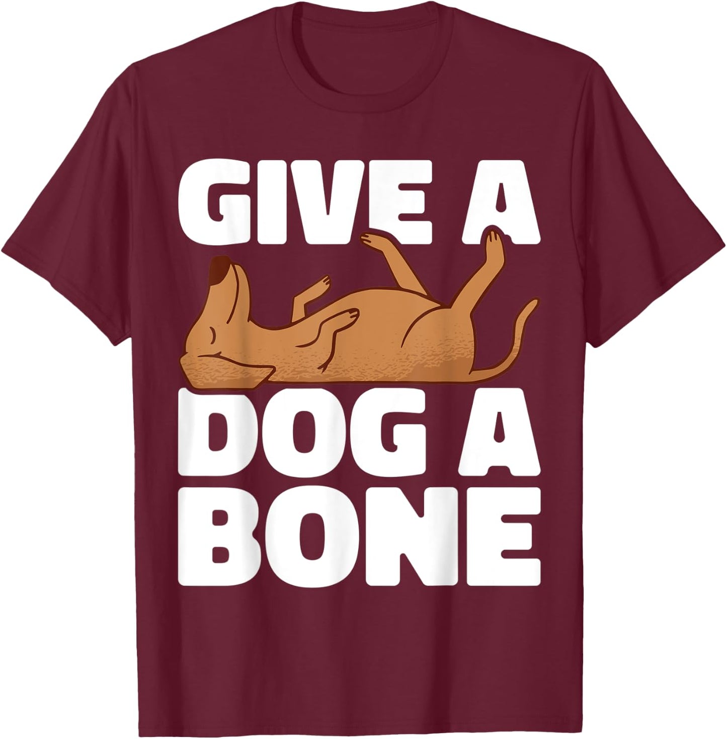 Give a dog a bone Animal Lover Pet Store Dog Pet Women Kids T-Shirt - T-Shirt | Maroon