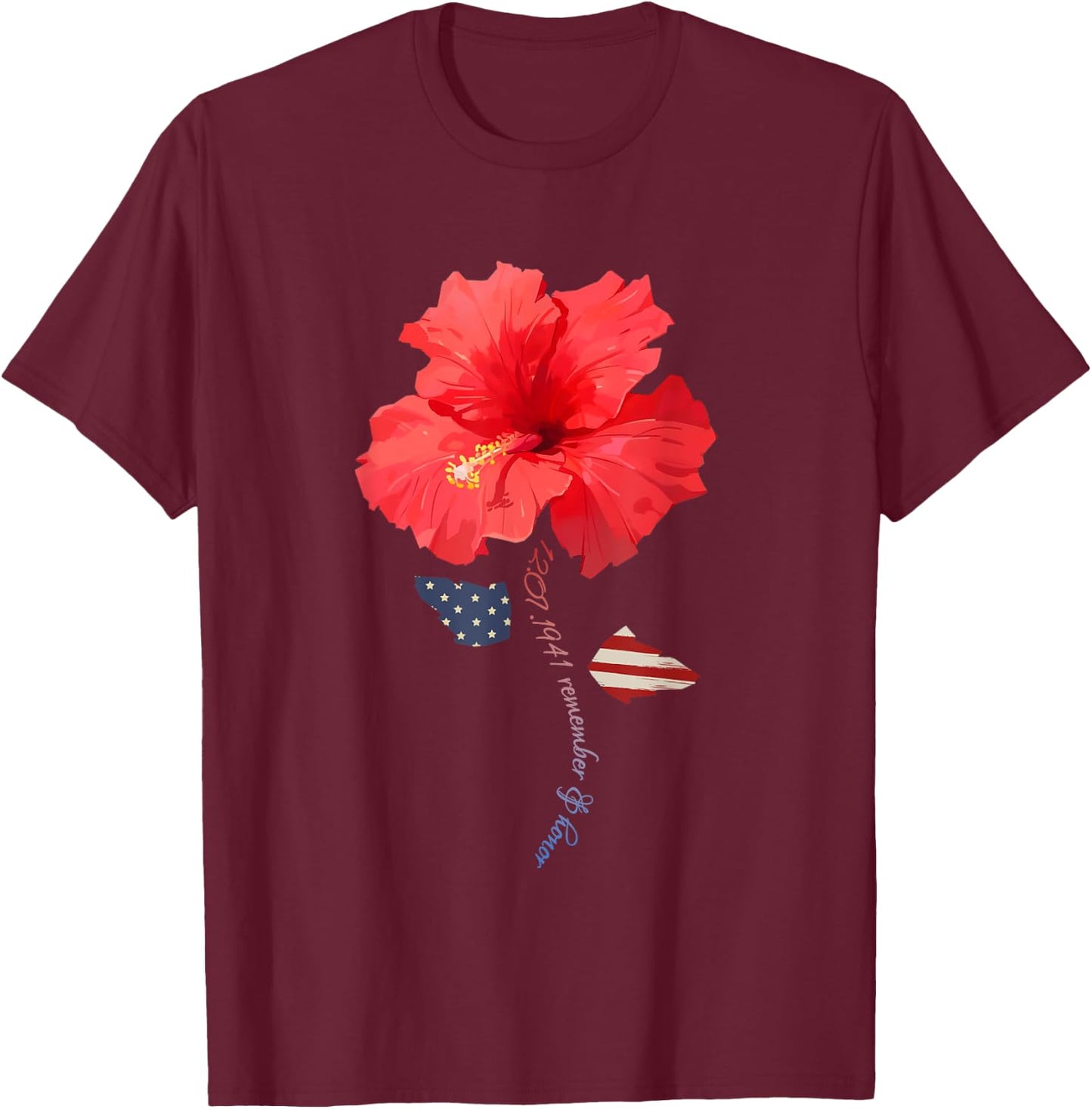December 7th 1941 Hibiscus, Pearl Harbor Memorial Day Gift T-Shirt - T-Shirt | Maroon