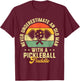 Never Underestimate An Old Man With a Pickleball Paddle T-Shirt - T-Shirt | Maroon
