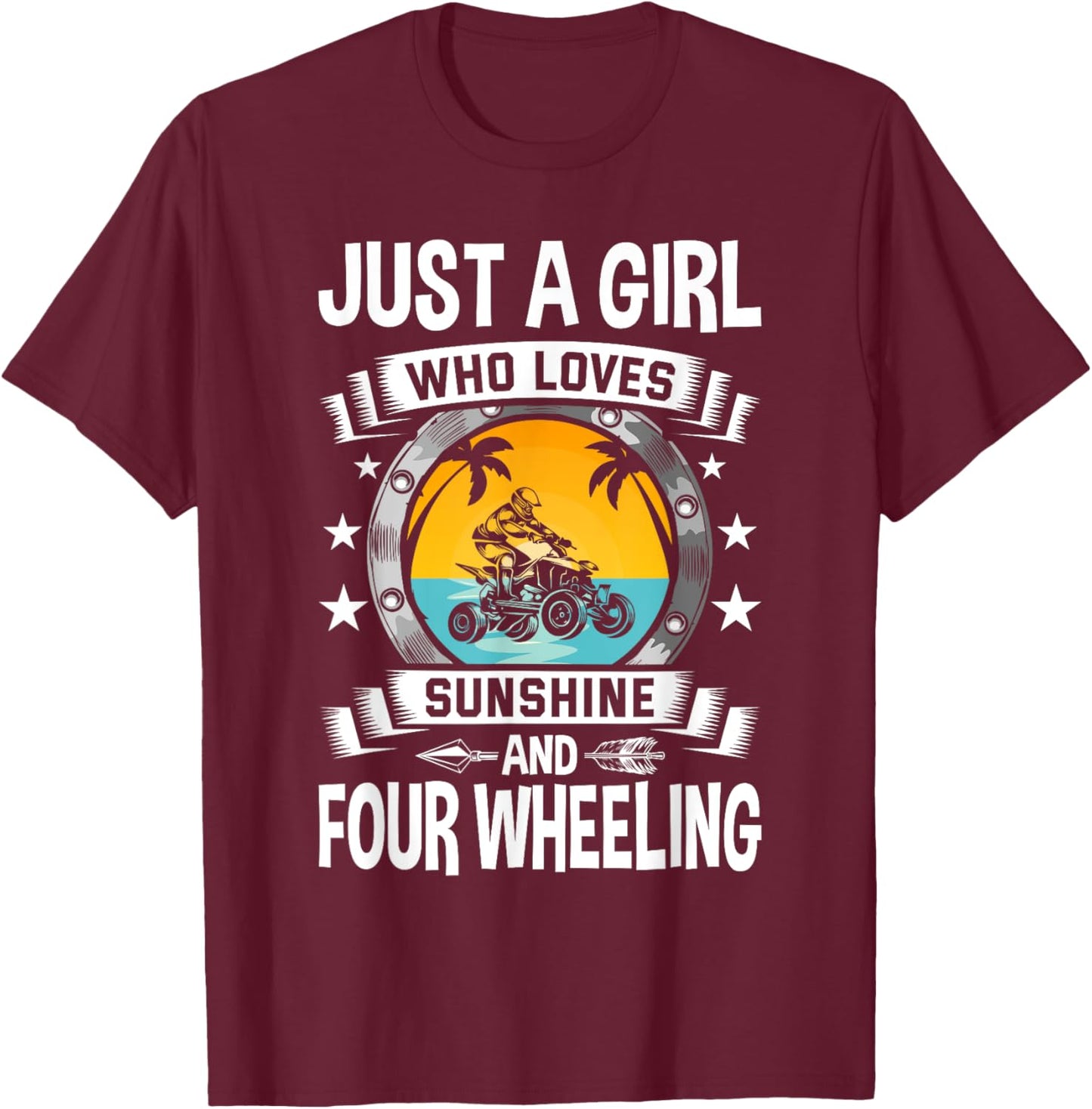 Just a Girl Who Loves Sunshine and Four Wheeling T-Shirt - T-Shirt | Maroon
