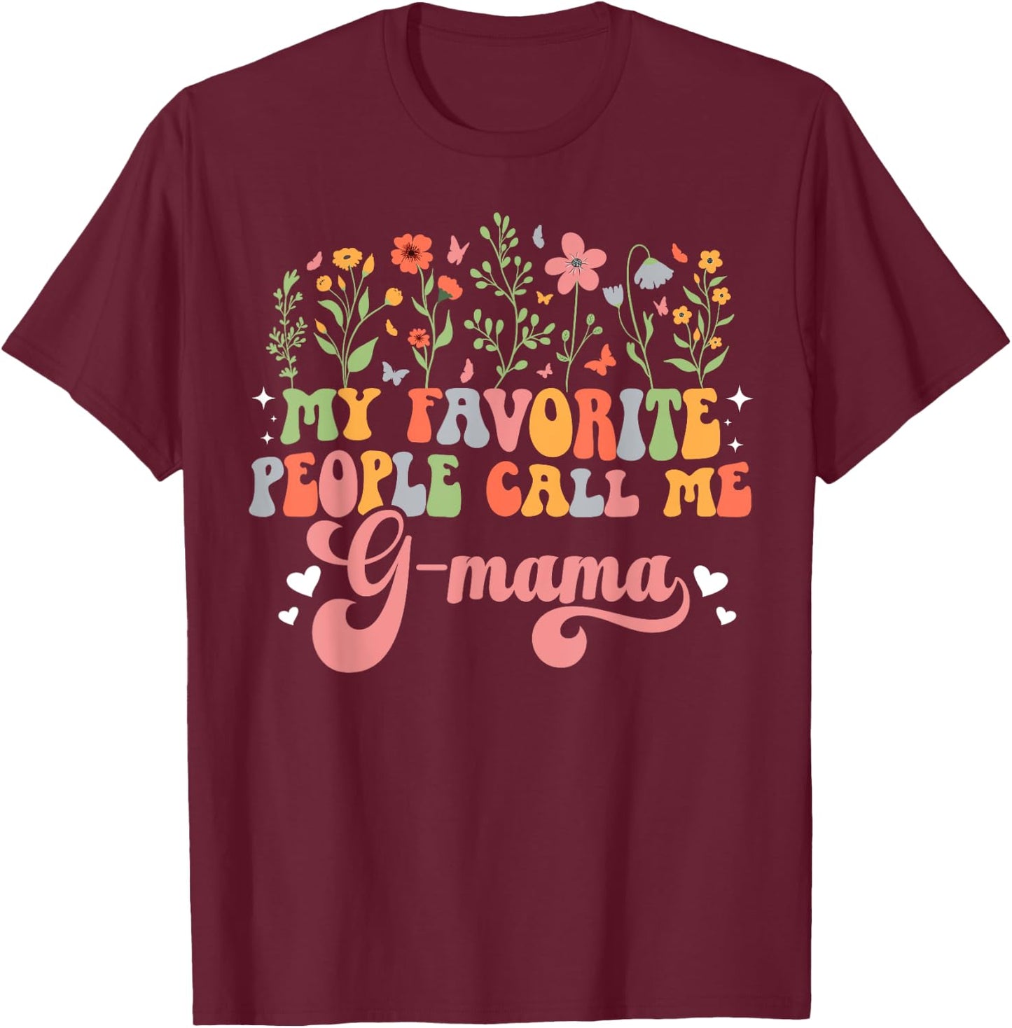 Favorite People Call Me G-Mama Grandma G-Mama Grandmother T-Shirt - T-Shirt | Maroon